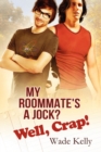 My Roommate's a Jock? Well, Crap! Volume 1 - Book