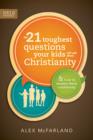 The 21 Toughest Questions Your Kids Will Ask about Christianity - eBook