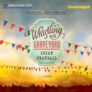 Whistling Past the Graveyard - eAudiobook
