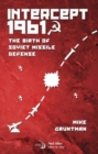 Intercept 1961 : The Birth of Soviet Missile Defense - Book
