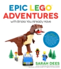 Epic LEGO Adventures with Bricks You Already Have - Book
