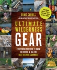 Ultimate Wilderness Gear : Everything You Need to Know to Choose and Use the Best Outdoor Equipment - Book