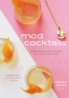 Mod Cocktails : Modern Takes on Classic Recipes from the 40's, 50's and 60's - Book