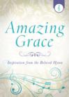 Amazing Grace : Inspiration from the Beloved Hymn - eBook