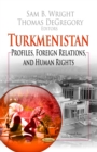 Turkmenistan : Profiles, Foreign Relations, and Human Rights - eBook