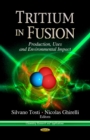 Tritium in Fusion : Production, Uses & Environmental Impact - Book