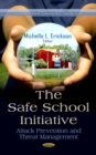 The Safe School Initiative : Attack Prevention and Threat Management - eBook