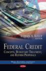 Federal Credit : Concepts, Budgetary Treatment & Reform Proposals - Book