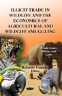 Illicit Trade in Wildlife & the Economics of Agricultural & Wildlife Smuggling - Book