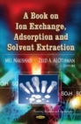 Book on Ion Exchange, Adsorption & Solvent Extraction - Book