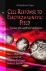 Cell Response to Electromagnetic Field : Nuclear & Membrane Mechanisms - Book