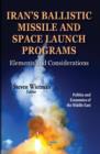 Iran's Ballistic Missile & Space Launch Programs : Elements & Considerations - Book