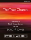 The True Church : Retrieving a North African Sermon on the Songs of Songs - eBook