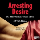 Arresting Desire - eAudiobook