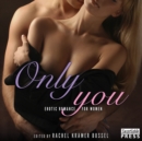 Only You : Erotic Romance for Women - eAudiobook