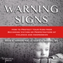 Warning Signs : How to Protect Your Kids from Becoming Victims or Perpetrators of Violence and Aggression - eAudiobook