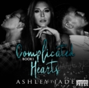 Complicated Hearts : Book 1 of the Complicated Hearts Duet - eAudiobook