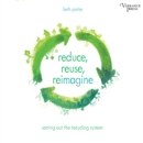 Reduce, Reuse, Reimagine : Sorting Out the Recycling System - eAudiobook