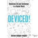 Deviced! : Balancing Life and Technology in a Digital World - eAudiobook