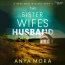 The Sister Wife's Husband : A Gray West Mystery, Book Three - eAudiobook