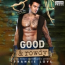 Good and Rowdy : To Tame a Burly Man, Book Three - eAudiobook