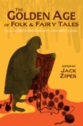 The Golden Age of Folk and Fairy Tales : From the Brothers Grimm to Andrew Lang - Book