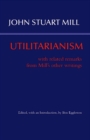 Utilitarianism : With Related Remarks from Mill's Other Writings - Book