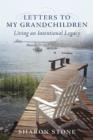 Letters to My Grandchildren - Living an Intentional Legacy - eBook