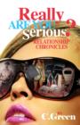 Really Are you Serious? Relationship Chronicles - eBook