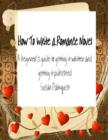 How To Write A Romance Novel : A Beginner's Guide To Getting It Written And Getting It Published - eBook