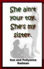 She Ain't Your Toy.  She's My Sister. - eBook