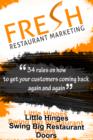 Fresh Restaurant Marketing : 34 Rules On How To Get Your Customers Coming Back Again And Again - eBook
