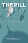 The Pill Problem : How to Protect Your Health from the Side Effects of Oral Contraceptives - eBook