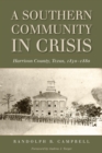 A Southern Community in Crisis : Harrison County, Texas, 1850-1880 - Book