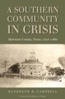 A Southern Community in Crisis : Harrison County, Texas, 1850-1880 - eBook