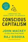 Conscious Capitalism, With a New Preface by the Authors : Liberating the Heroic Spirit of Business - eBook