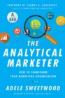 The Analytical Marketer : How to Transform Your Marketing Organization - Book