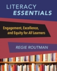 Literacy Essentials : Engagement, Excellence and Equity for All Learners - Book