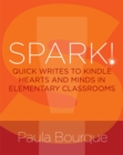 SPARK! : Quick Writes to Kindle Hearts and Minds in Elementary Classrooms - Book