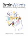 Brain Words : How the Science of Reading Informs Teaching - Book