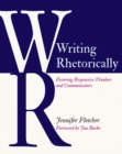 Writing Rhetorically : Fostering Responsive Thinkers and Communicators - Book
