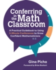Conferring in the Math Classroom : A Practical Guidebook to Using 5-Minute Conferences to Grow Confident Mathematicians - Book