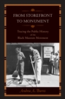 From Storefront to Monument : Tracing the Public History of the Black Museum Movement - Book