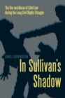 In Sullivan's Shadow : The Use and Abuse of Libel Law during the Long Civil Rights Struggle - Book