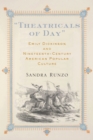 Theatricals of Day : Emily Dickinson and Nineteenth-Century American Popular Culture - Book