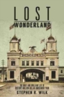 Lost Wonderland : The Brief and Brilliant Life of Boston's Million Dollar Amusement Park - Book
