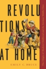 Revolutions at Home : The Origin of Modern Childhood and the German Middle Class - Book