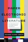 Paper Electronic Literature : An Archaeology of Born-Digital Materials - Book