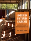 American Unitarian Churches : Architecture of a Democratic Religion - Book