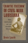 Chaotic Freedom" in Civil War Louisiana : The Origins of an Iconic Image - Book